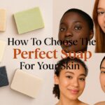how to choose the perfect soap for your skin